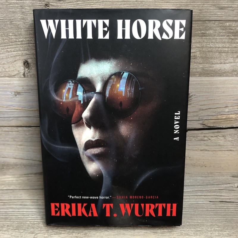 White Horse by Erika T. Wurth (2022, Hardcover) New Wave Horror Novel