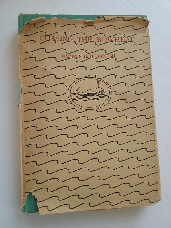 Chasing The Bowhead Captain Harston H. Bodfish Signed First Edition HC DJ