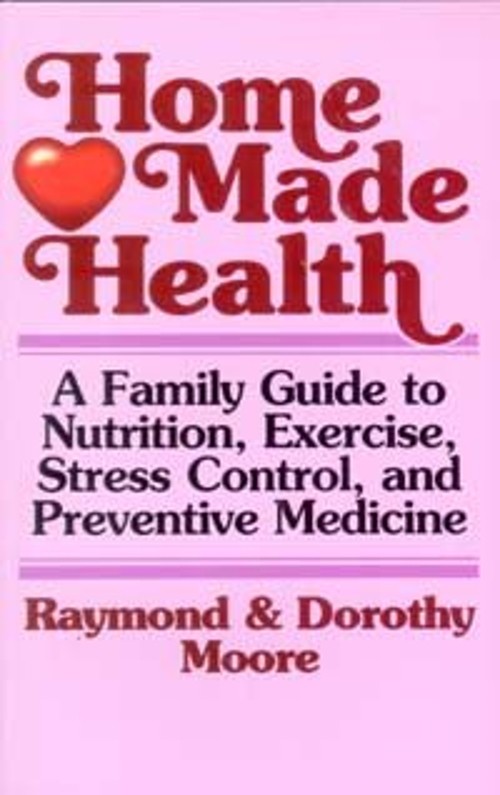 Home Made Health : A Family Guide to Nutrition, Exercise, Stress