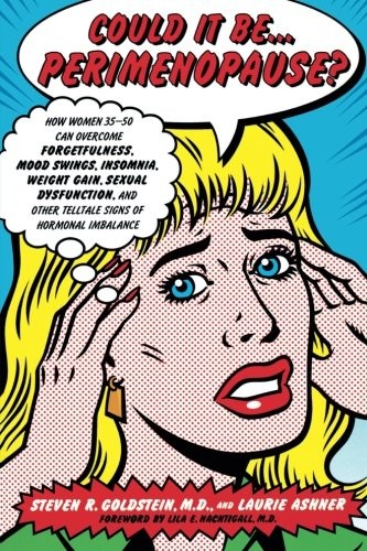 COULD IT BE.PERIMENOPAUSE: HOW WOMEN 35-50 CAN OVERCOME By Steven R. Goldstein