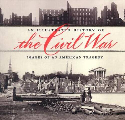 An Illustrated History of the Civil War – Hardcover – GOOD