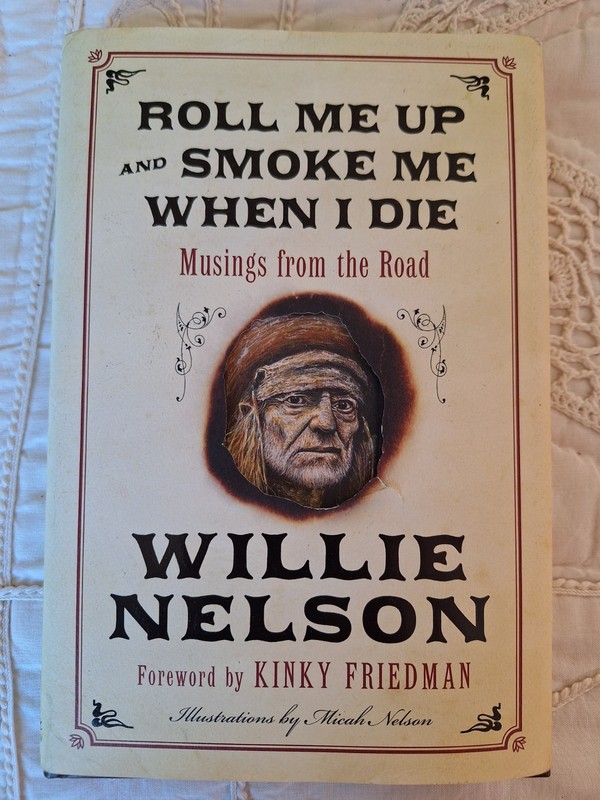 Roll Me Up and Smoke Me When I Die Willie Nelson SIGNED HC Drawing 2012 First Ed