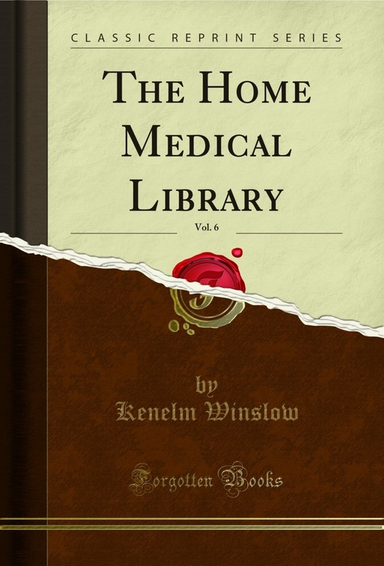 The Home Medical Library, Vol. 6 (Classic Reprint)