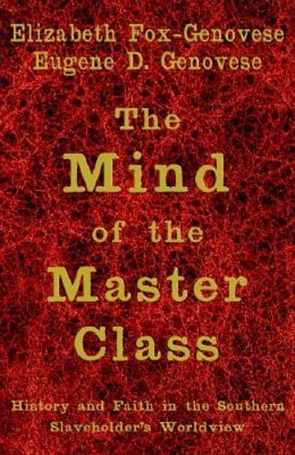 The Mind of the Master Class by Elizabeth Fox-Genovese: New