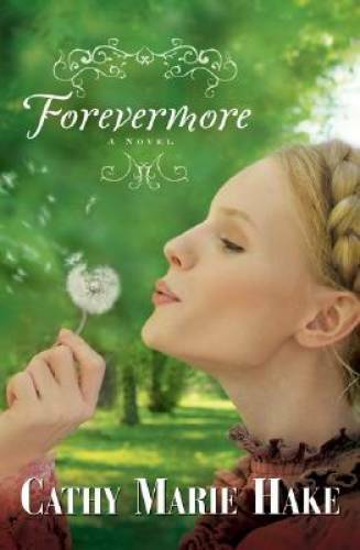 Forevermore – Paperback By Cathy Marie Hake – GOOD