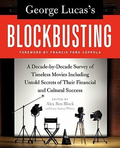 George Lucas’s Blockbusting by Alex Ben Block: New