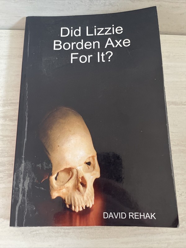 Did Lizzie Borden Axe For it? By David Rehak 2008
