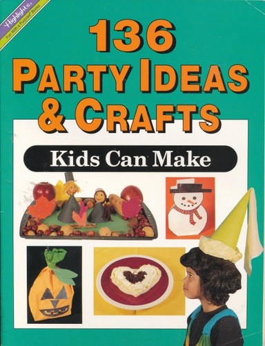 One Hundred Thirty-Six Party Ideas & Crafts Kids Can Make (Craft Series) by High