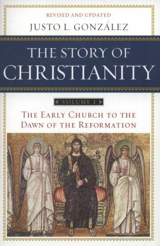 The Story of Christianity: Volume 1: The Early Church to the Dawn of the…