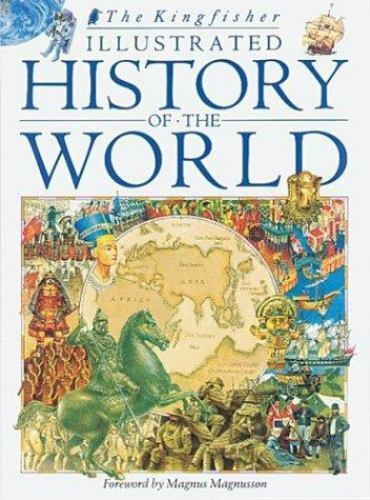 Kingfisher Illustrated History of the World : 40,000 BC to Present Day by…
