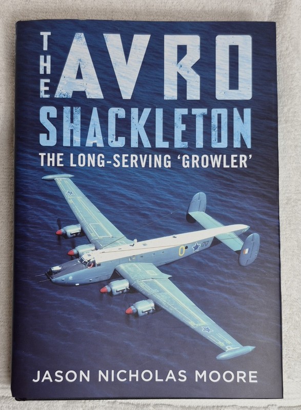The Avro Shackleton: Longest Serving Growler • Moore (2023 • HC) VG