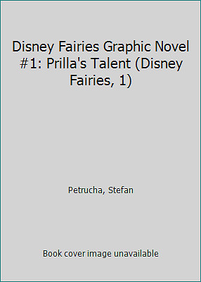 Disney Fairies Graphic Novel #1: Prilla’s Talent (Disney Fairies, 1)