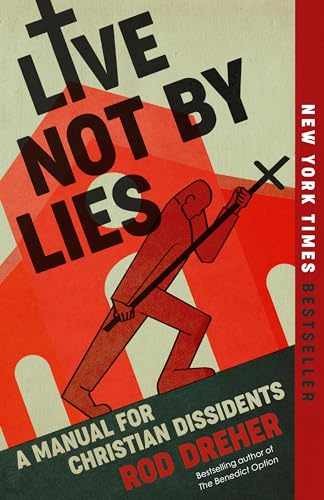 Live Not by Lies: A Manual for Christian – Paperback, by Dreher Rod – Very Good