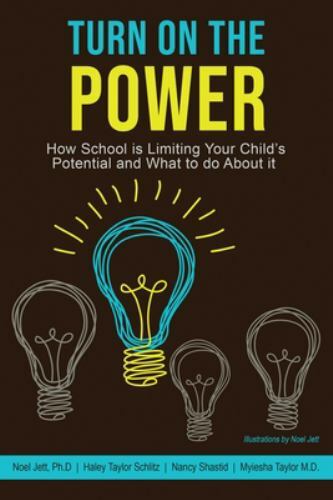Turn On the Power: How School Is Limiting Your Child’s Potential and What to Do
