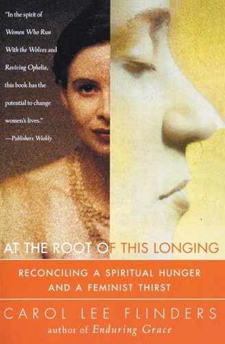 At the Root of This Longing: – Paperback, by Flinders Carol L. – Very Good