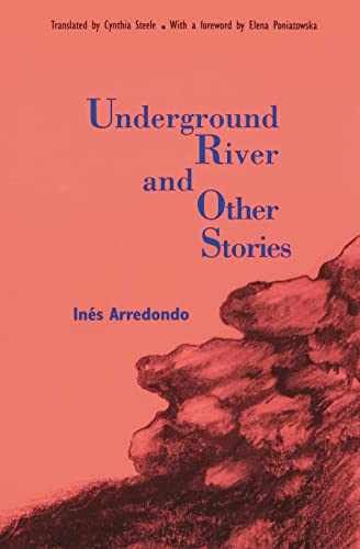 Underground River and Other Stories – Paperback, by Arredondo Ines – New h