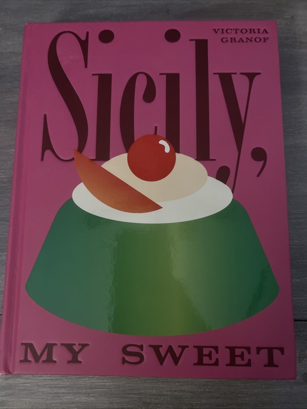 Sicily, My Sweet : Love Notes to an Island,&nbsp;with Recipes for&nbsp;Cakes,…