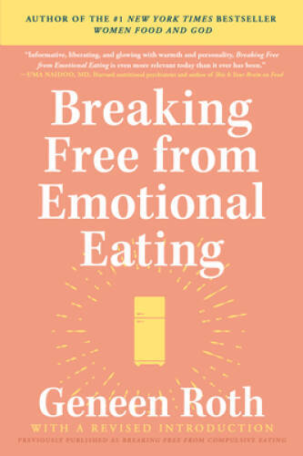 Breaking Free from Emotional Eating – Paperback By Roth, Geneen – GOOD