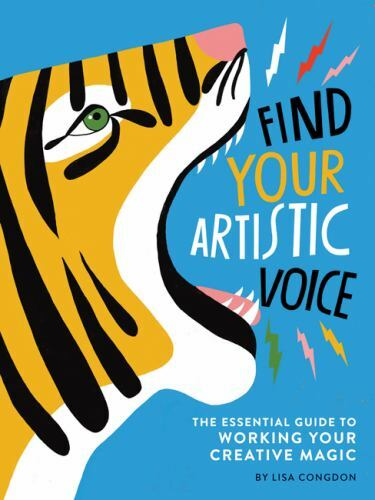 Find Your Artistic Voice : The Essential Guide to Working Your Creative Magic by