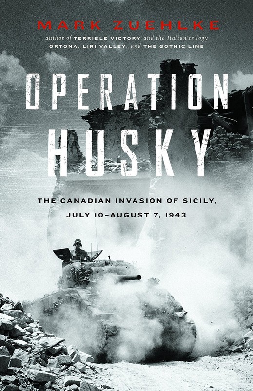 Operation Husky: The Canadian Invasion of Sicily, July 10-august 7, 1943 – h…
