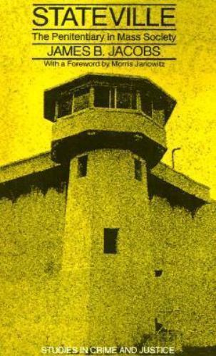 Stateville: The Penitentiary in Mass Society, James B. Jacobs, 9780226389776