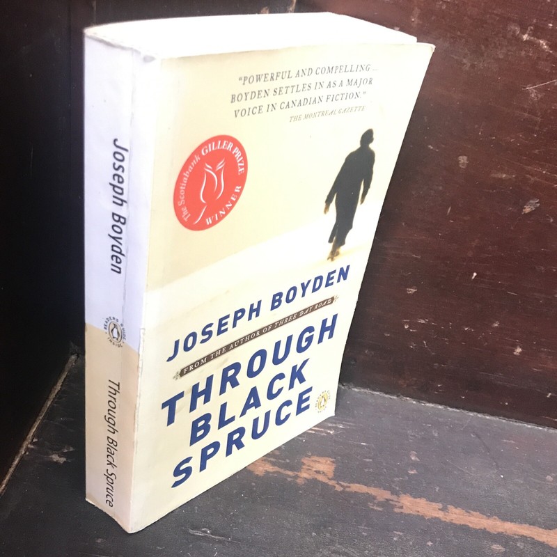 THROUGH BLACK SPRUCE – JOSEPH BOYDEN- PENGUIN CANADA PB 1ST THUS 2009