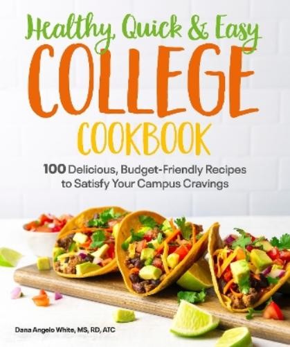 Dana Angelo White Healthy, Quick & Easy College Cookbook (Paperback)