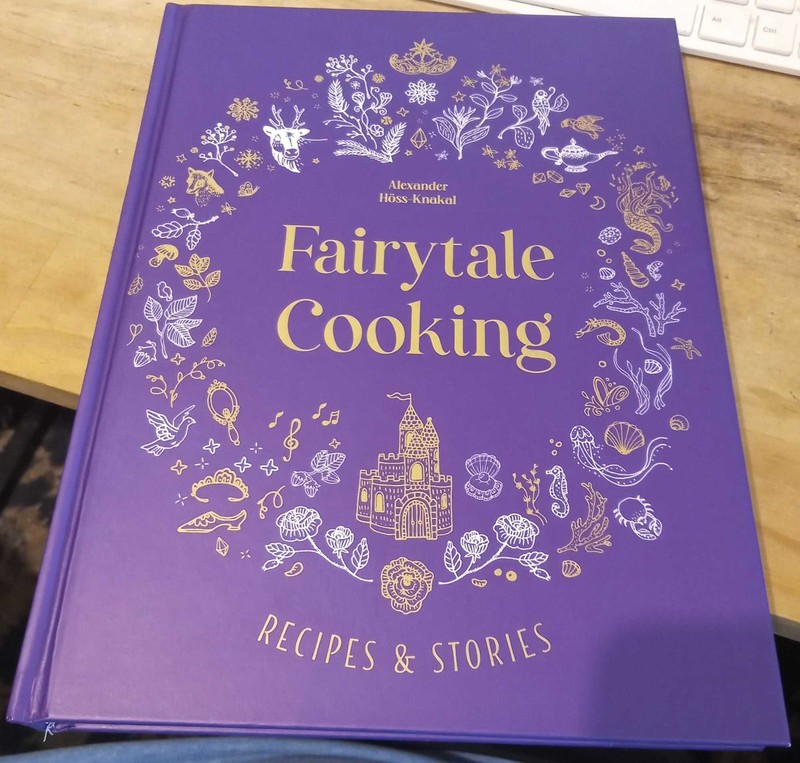 Alexander Hoss-Knakel FAIRYTALE COOKING : RECIPES & STORIES HC Book