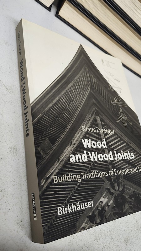 Wood and Wood Joints: Building Traditions of Europe and Japan Klaus Zwerger gallery