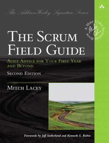 Addison-Wesley Signature Series (Cohn): The Scrum Field Guide : Agile Advice…