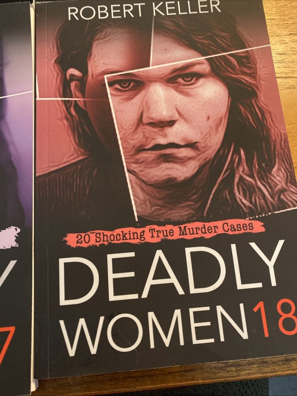 Deadly Women Lot Of 8 Shocking True Crime Cases ~ Keller, Robert gallery
