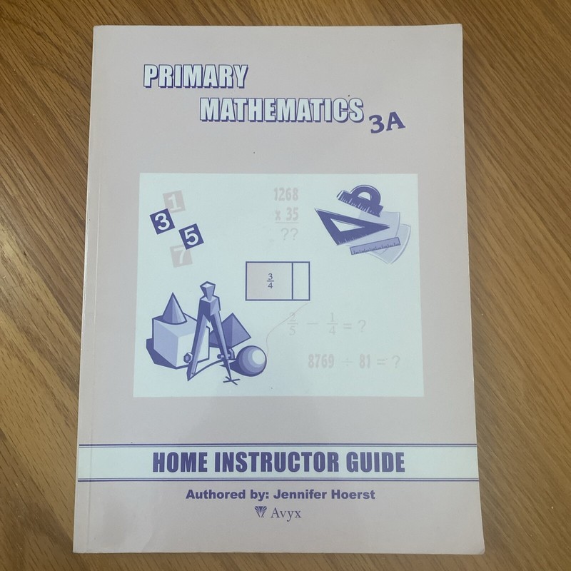 Primary Math 3A Home Instructor’s Guide by Jennifer Hoerst , paperback