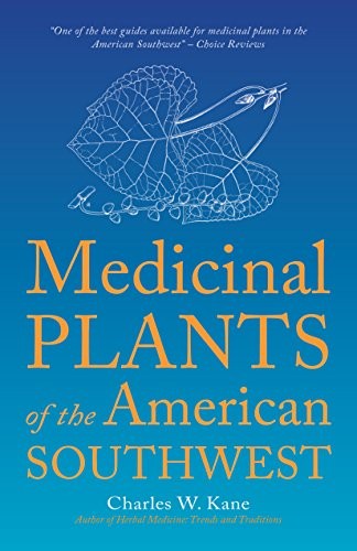 MEDICINAL PLANTS OF THE AMERICAN SOUTHWEST (HERBAL By Charles W. Kane EXCELLENT