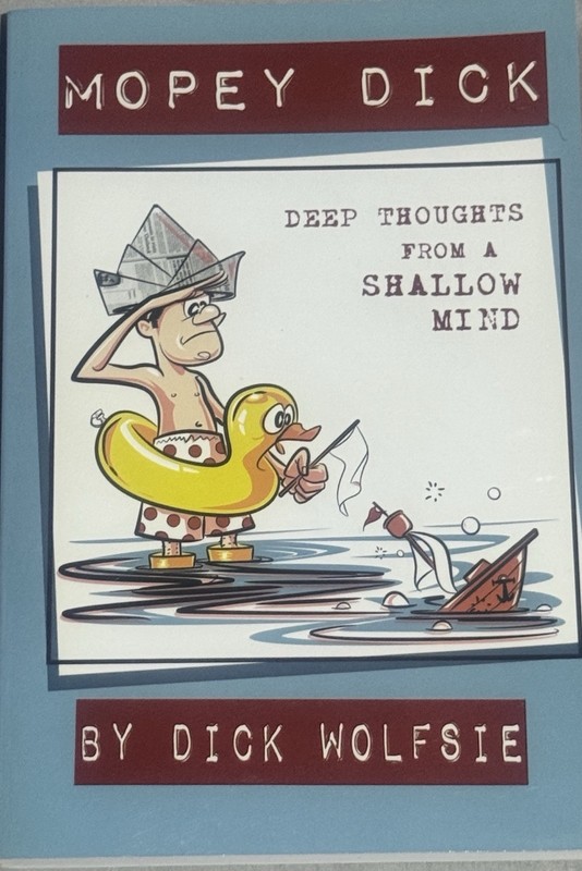 Mopey Dick: Deep Thoughts from a Shallow Mind by Wolfsie, Dick