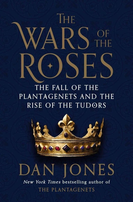 The Wars of the Roses: The Fall of the Plantagenets and the Rise of the Tudo…