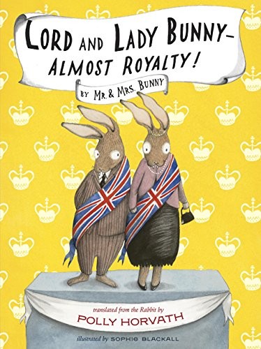 Lord and Lady Bunny–Almost Royalty – Hardcover By Horvath, Polly – GOOD