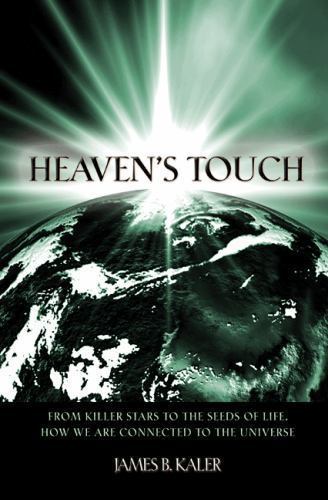 Heaven’s Touch: From Killer Stars to the Seeds of Life, How We Are Connected to