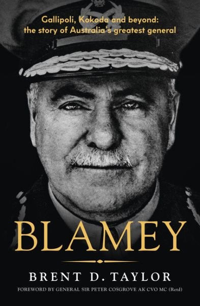 Blamey : The Story of Australia’s Greatest General, for Readers of Grantlee K…