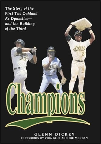 Champions: The Story of the First Two Oakland A’s Dynasties and the Building…