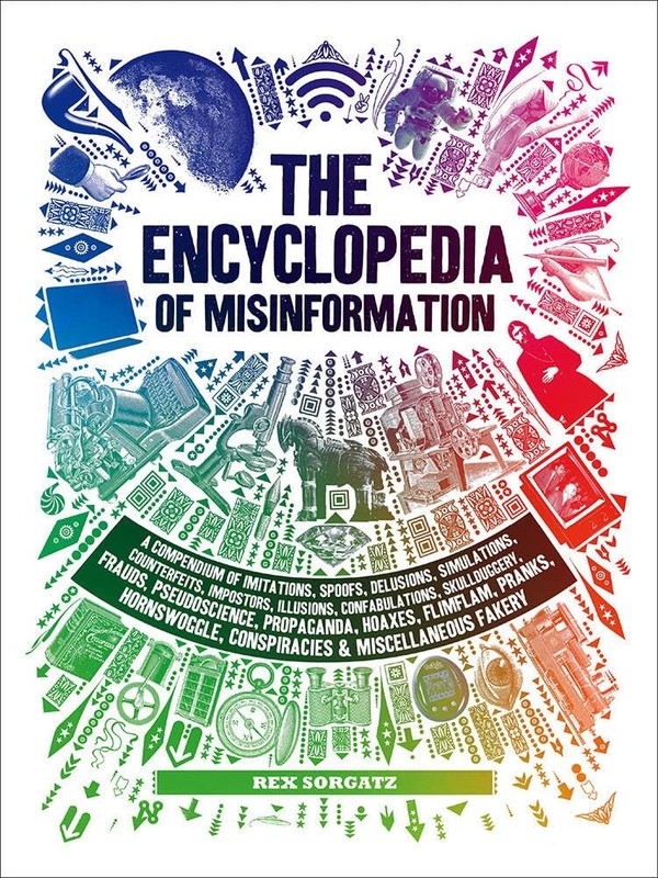 The Encyclopedia of Misinformation: A Compendium of Imitations, Spoofs, Delu…