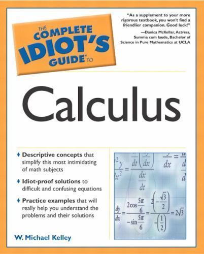 The Complete Idiot’s Guide to Calculus by W. Michael Kelley
