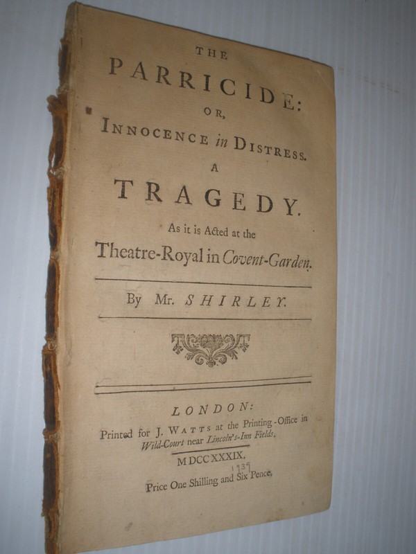 1739 Antique Play PARRICIDE , a tragedy by William Shirley ,Theatre Royal Covent