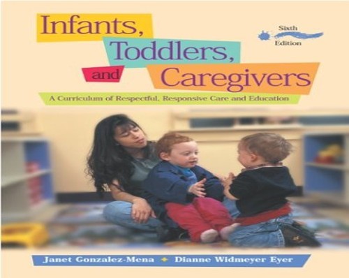 Infants, Toddlers and Caregivers, Gonzalez-Mena, Janet
