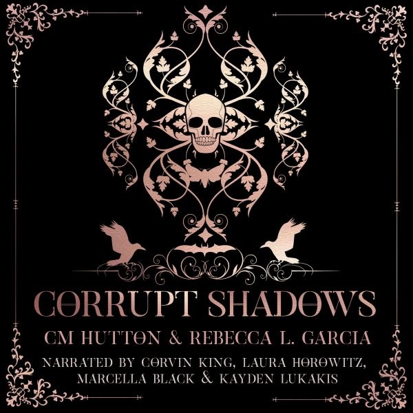 Corrupt Shadows, Audio by Garcia, Rebecca L.; Hutton, C. M.; Kink, Corvin (N…