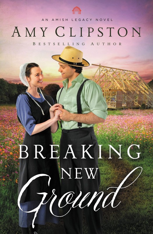 Breaking New Ground: An Uplifting Inspirational Romance (An Amish Legacy Nov…