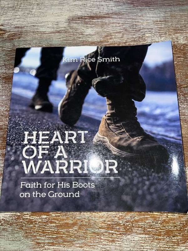 Heart of a Warrior: Faith for His Boots on the Ground by Kim Rice Smith SIGNED