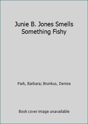 Junie B. Jones Smells Something Fishy by Park, Barbara; Brunkus, Denise