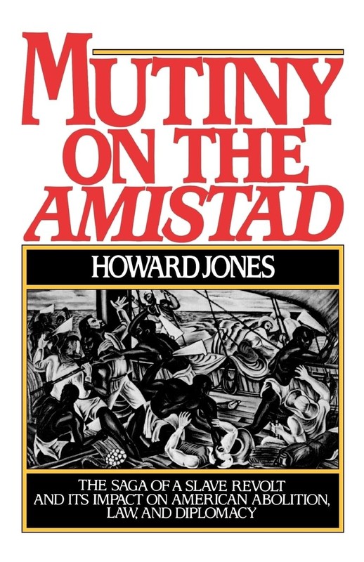 Mutiny on the Amistad: The Saga of a Slave Revolt and Its Impact on American…