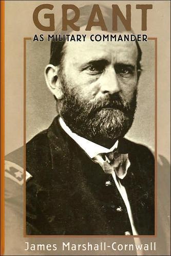 Grant: a Military Commander by Sir James Marshall Cornwall