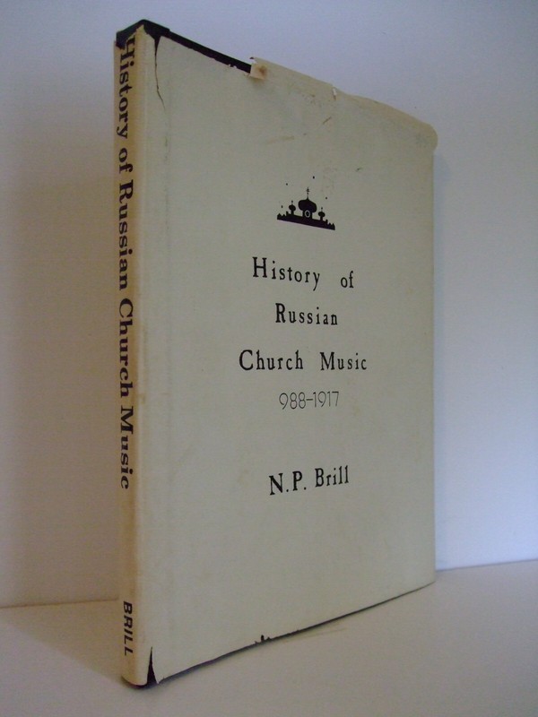 History of Russian Church Music 988 – 1917 by Nicholas Brill, 1982. SCARCE
